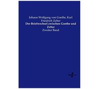 Der Briefwechsel Zwischen Goethe Und Zelter