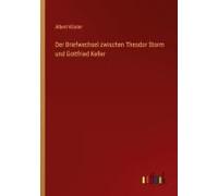 Der Briefwechsel Zwischen Theodor Storm Und Gottfried Keller