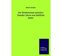 Der Briefwechsel Zwischen Theodor Storm Und Gottfried Keller