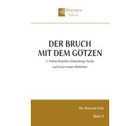 Der Bruch mit dem Götzen: 3. Arthur Koestlers lebenslange Suche nach einer neuen Wahrheit