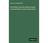 Der Brüden orden des Rauhen Hauses und sein Wirken in den Strafanstalten