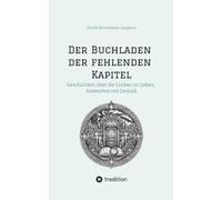 Der Buchladen der fehlenden Kapitel: Geschichten über die Lücken im Leben, Antworten mit Geduld.