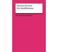 Der Buddhismus [Reclam Sachbuch] - Eine der vier Weltreligionen neben Islam, Judentum und Christentum - in seiner ganzen Fülle - Damien Keown - Reclam Verlag - ebook (ePub) - Livre