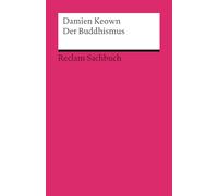 Der Buddhismus: [Reclam Sachbuch] - Eine der vier Weltreligionen neben Islam, Judentum und Christentum - in seiner ganzen Fülle