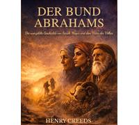 Der Bund Abrahams: Die unerzählte Geschichte von Sarah, Hagar und dem Vater der Völker