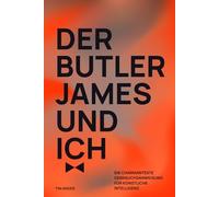 Der Butler James und ich: Die charmanteste Gebrauchsanweisung für künstliche Intelligenz