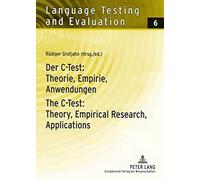 Der C-Test: Theorie, Empirie, Anwendungen / The C-Test: Theory, Empirical Research, Applications