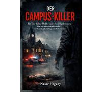 Der Campus-Killer: Ein True-Crime-Thriller nach wahren Begebenheiten: Die erschütternde Geschichte von Amerikas berüchtigtstem Serienmörder
