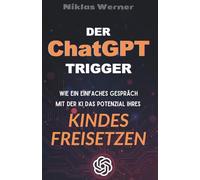 Der ChatGPT-Trigger: Wie ein einfaches Gespräch mit der KI das Potenzial Ihres Kindes freisetzen