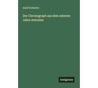 Der Chronograph aus dem zehnten Jahre Antonins