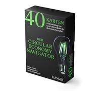 Der Circular Economy Navigator: 40 Karten zur Entwicklung von Geschäftsmodellen für die Kreislaufwirtschaft