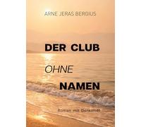 Der Club ohne Namen: Roman mit Denkstoff