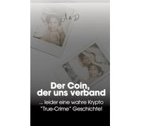 Der Coin, der uns verband: ... leider eine wahre Krypto "True- Crime" Geschichte