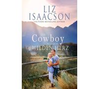 Der Cowboy mit dem wilden Herz: Ein Cowboy-Roman