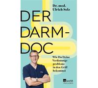Der Darm-Doc Wie Du Deine Verdauungsprobleme in den Griff bekommst - Ulrich Selz - Rowohlt E-Book - ebook (ePub) - Livre