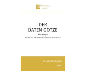 Der Daten-Götze: Eine Analyse des Buches »Homo Deus« von Yuval Noah Harari