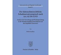 Der Datenschutzrechtliche Schadenersatzanspruch Nach Art. 82 Ds-Gvo: Analyse Der Forschung Und Rechtsprechung in Der Bundesrepublik Deutschland Und Der Republik ?Sterreich