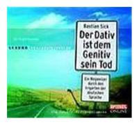 Der Dativ ist dem Genitiv sein Tod. Folge 1 Sick, Bastian (Auteur)