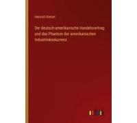 Der Deutsch-Amerikanische Handelsvertrag Und Das Phantom Der Amerikanischen Industriekonkurrenz