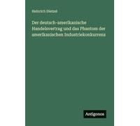 Der deutsch-amerikanische Handelsvertrag und das Phantom der amerikanischen Industriekonkurrenz