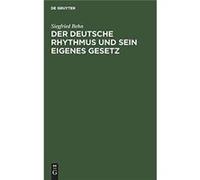 Der deutsche Rhythmus und sein eigenes Gesetz - Siegfried Behn - De Gruyter - Livre en Anglais Siegfried BehnSiegfried Behn (Auteur)
