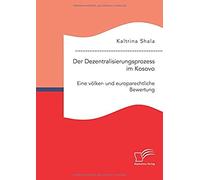 Der Dezentralisierungsprozess Im Kosovo. Eine Völker- Und Europarechtliche Bewertung