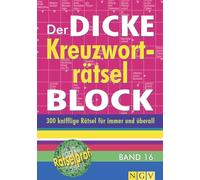 Der dicke Kreuzworträtsel-Block Band 16: Mehr als 300 knifflige Rätsel für immer und überall