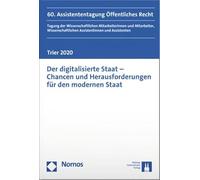 Der digitalisierte Staat - Chancen und Herausforderungen für den modernen Staat: 60. Assistententagung Öffentliches Recht, Trier 2020 (Tagung der ... Assistentinnen und Assistenten)