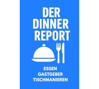 Der Dinner-Report - Essen zu Hause: Gastgeberqualität, Menü & Tischmanieren bewerten