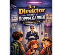 Der Direktor ist ein Doppelgänger: Lustiges Kinderbuch ab 8 | Agenten-Vibes & Spaß