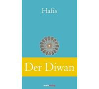 Der Diwan: Eine Auswahl der schönsten Gedichte