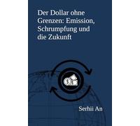 Der Dollar ohne Grenzen: Emission, Schrumpfung und die Zukunft