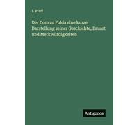 Der Dom zu Fulda eine kurze Darstellung seiner Geschichte, Bauart und Merkwürdigkeiten