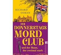 Der Donnerstagsmordclub und der Mann, der zweimal starb: Kriminalroman | Der Donnerstagsmordclub ermittelt wieder in diesem Rekorde brechenden Nummer 1-Bestseller aus England