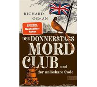 Der Donnerstagsmordclub und der unlösbare Code Kriminalroman | Diese vier Senioren werden niemals alt - der neue Hit von Bestsellerautor Richard Osman - Richard Osman - Ullstein eBooks - ebook (ePub)