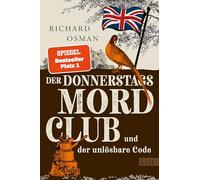 Der Donnerstagsmordclub und der unlösbare Code: Kriminalroman | Diese vier Senioren werden niemals alt - der neue Hit von Bestsellerautor Richard Osman