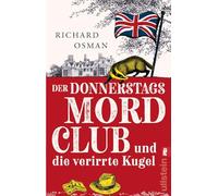 Der Donnerstagsmordclub und die verirrte Kugel: Kriminalroman | britisch, warmherzig und oh so very funny - die Bestseller-Serie geht weiter