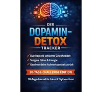 Der Dopamin-Detox Tracker: 30-Tage-Journal für Fokus & Digitalen Reset - 30-Tage-Challenge Edition