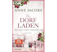 Der Dorfladen - Was das Leben verspricht: Roman - Nach der TUCHVILLA die neue große Saga von SPIEGEL-Bestsellerautorin Anne Jacobs!