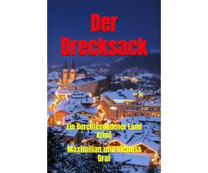 Der Drecksack: Ein Berchtesgadener Land Krimi