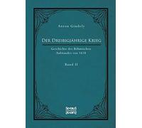 Der Dreißigjährige Krieg. Geschichte Des Böhmischen Aufstandes Von 1618. Band 2