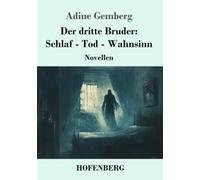 Der dritte Bruder: Schlaf - Tod - Wahnsinn: Novellen