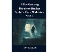 Der dritte Bruder: Schlaf - Tod - Wahnsinn: Novellen
