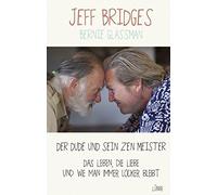 Der Dude und sein Zen Meister: Das Leben, die Liebe und wie man immer locker bleibt