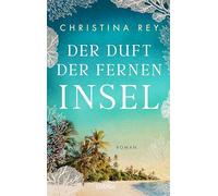 Der Duft der fernen Insel: Sarah Lark schreibt als Christina Rey. Ein großartiger Schmöker, der uns ins ferne Sansibar führt
