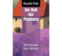 Der Duft der Provence: Ein Roman von Herzen