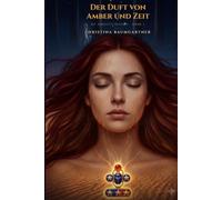 Der Duft von Amber und Zeit: Die Amulett-Trilogie Band 1