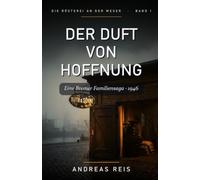 Der Duft von Hoffnung: Eine historische Familiensaga über den Neuanfang im Bremen der Nachkriegszeit