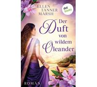 Der Duft von wildem Oleander Roman - Ellen Tanner Marsh - dotbooks - ebook (ePub) - Livre