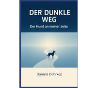 Der dunkle Weg: Der Hund an meiner Seite